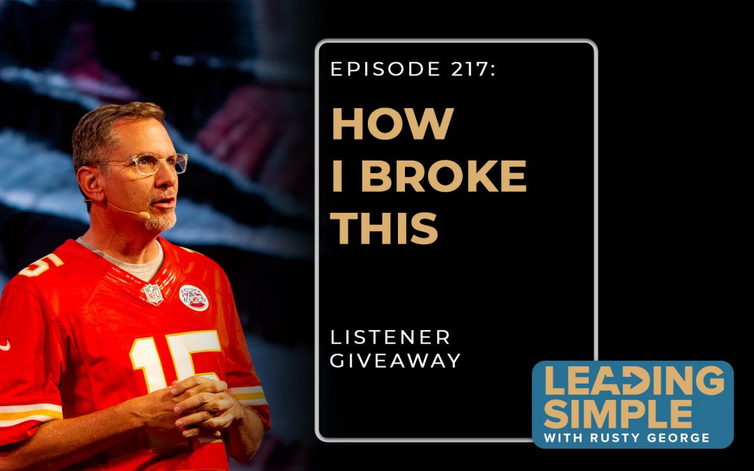 Rusty stands on stage preaching with a Kansas City Chiefs Jersey on. The text next to him says "How I Broke This: Listener Giveaway" with the Leading Simple logo in the bottom right corner.