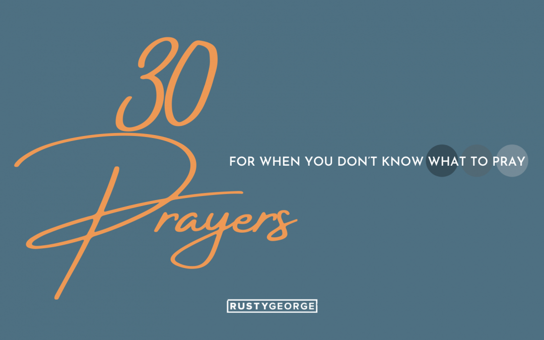 30 Prayers for When You Don’t Know What to Pray • Purchase Today!