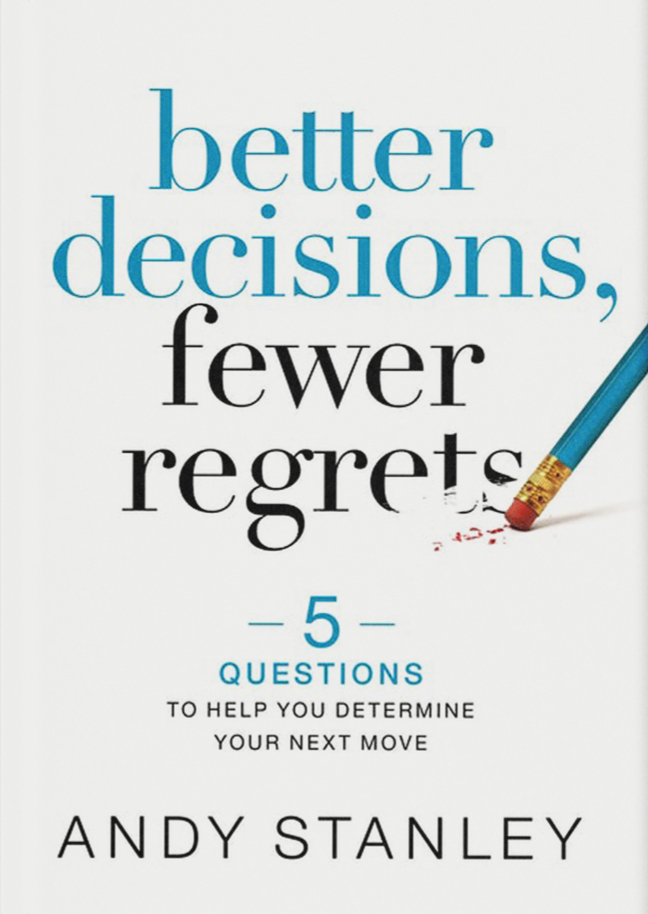 better decisions fewer regrets andy stanley