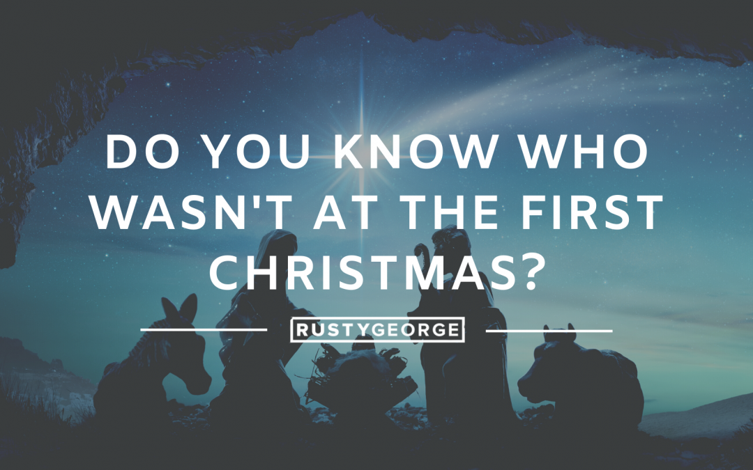 Do You Know Who WASN’T at The First Christmas?