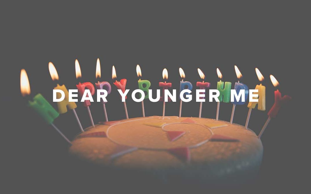 Dear Younger Me