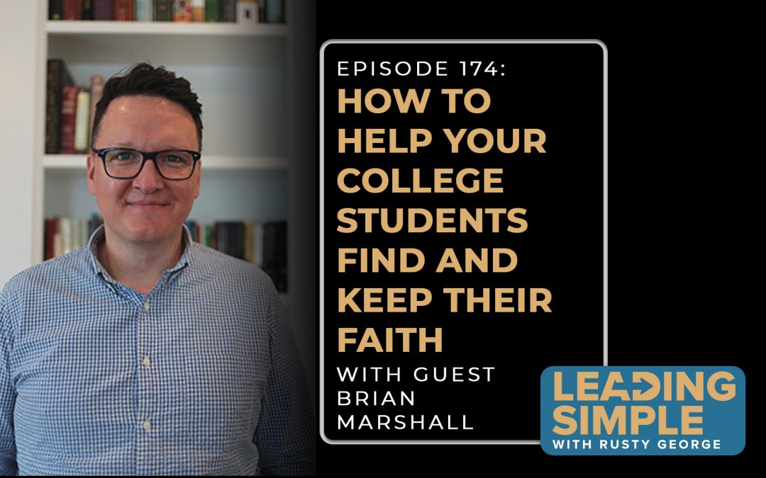 Episode 174: How to help your college students find and keep their faith with Campus Pastor Brian Marshall