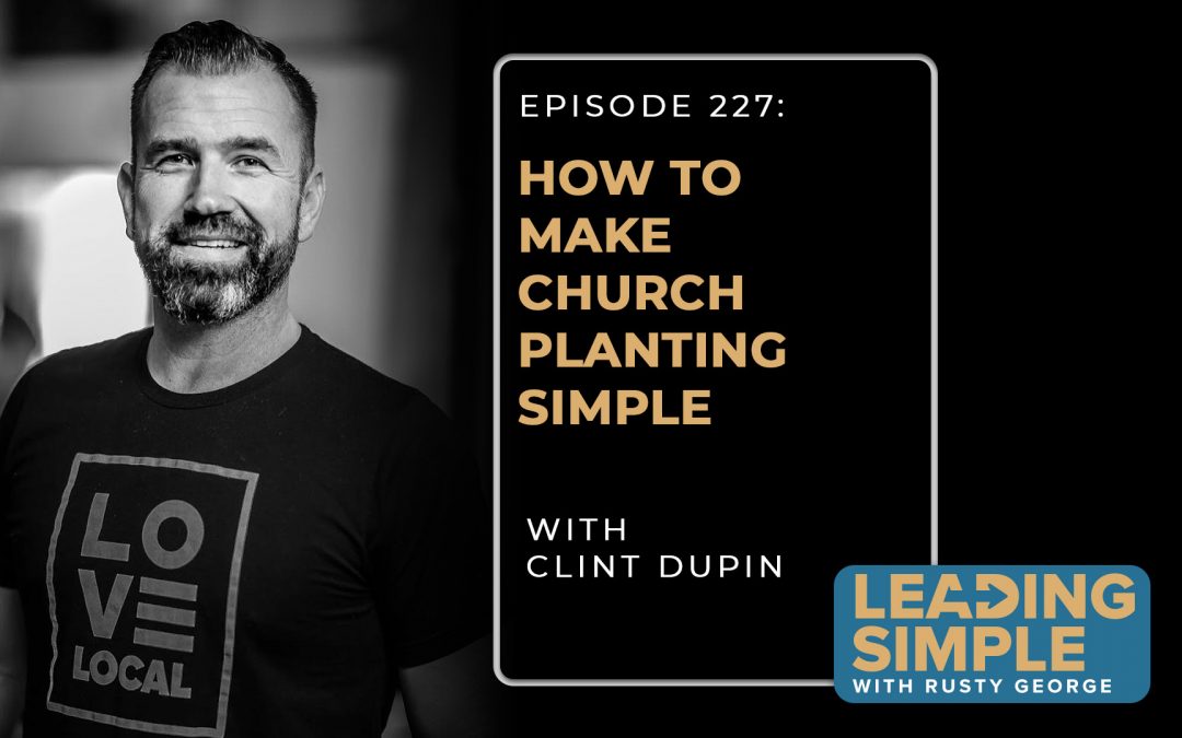 Clint Dupin with episode title next to him reading "How to make church planting simple."