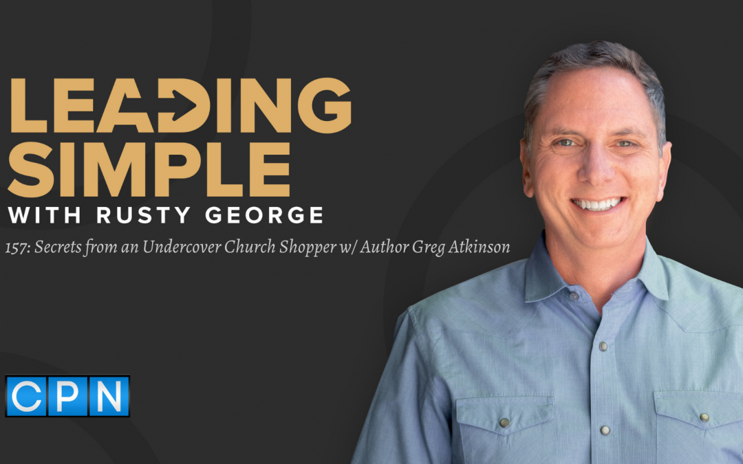 Episode 157: Secrets from an Undercover Church Shopper w/ Author Greg Atkinson