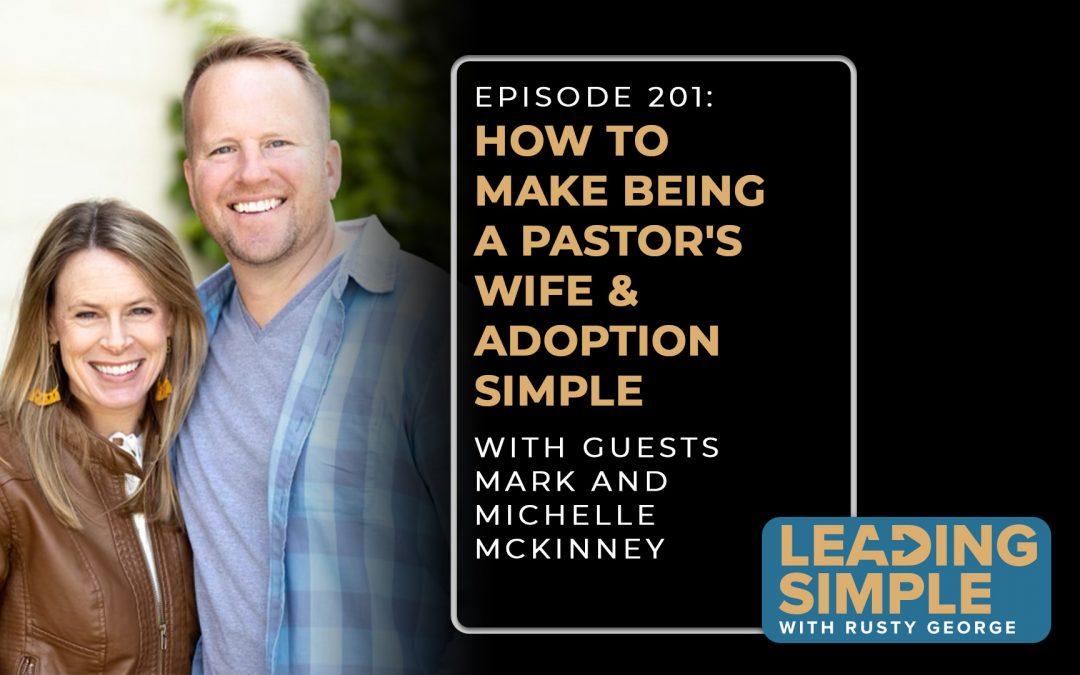 Episode 201: Mark & Michelle McKinney make being a pastor’s wife and adoption simple…as if!