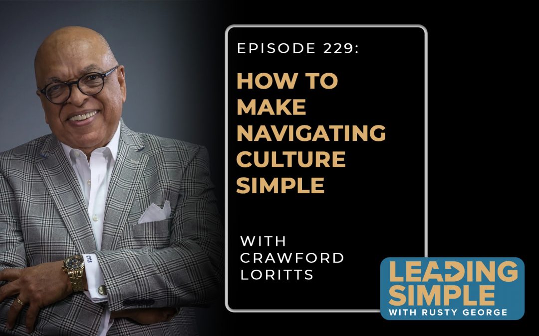 Episode 229: Crawford Loritts makes navigating culture simple