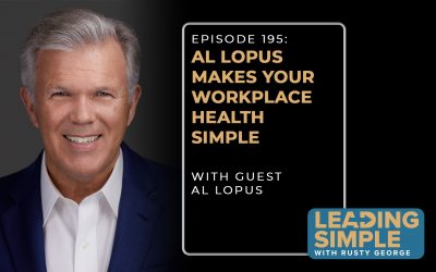 Episode 196: Al Lopus makes your work place health simple