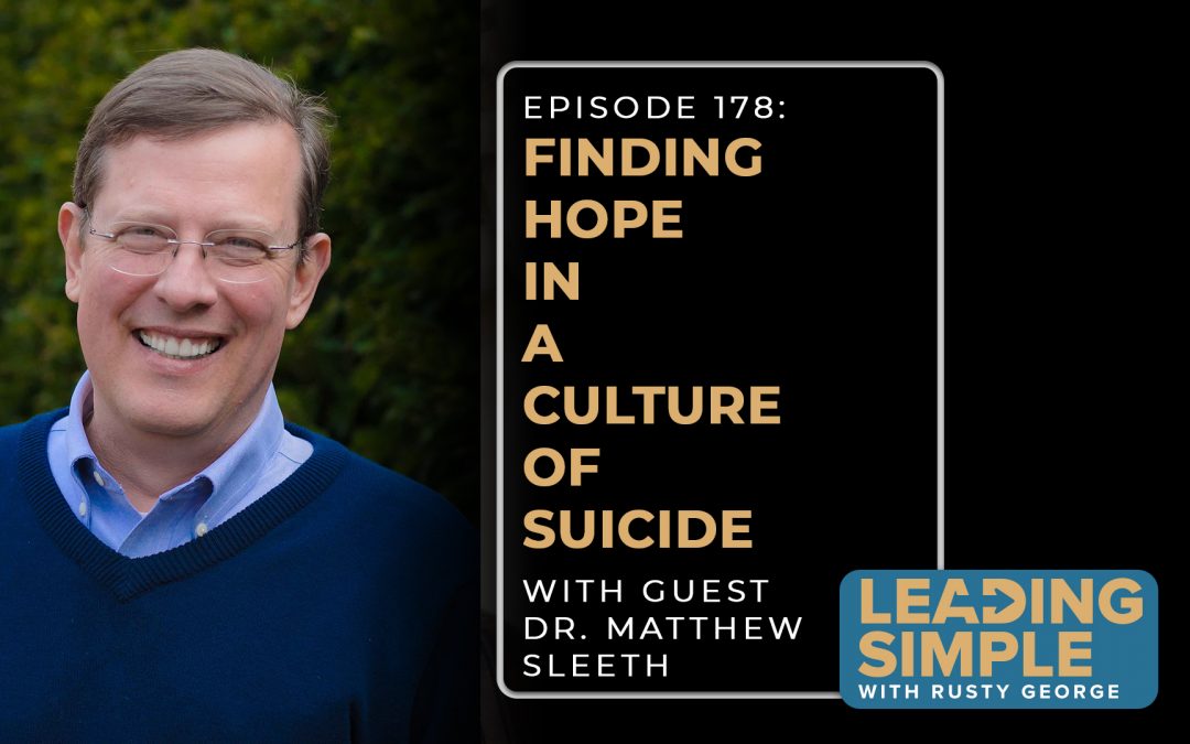 Episode 178: Finding hope in a culture of Suicide with Dr. Matthew Sleeth