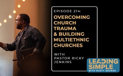 Episode 214: Ricky Jenkins helps us overcome church trauma & build multiethnic churches