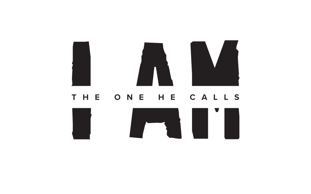 I AM the one He calls