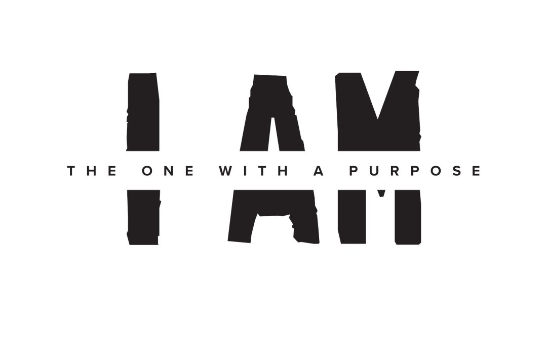 I AM the one with a purpose