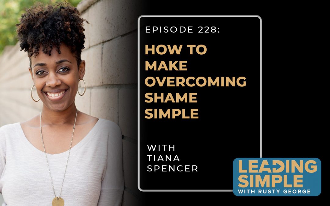 Episode 228: Tiana Spencer makes overcoming shame simple