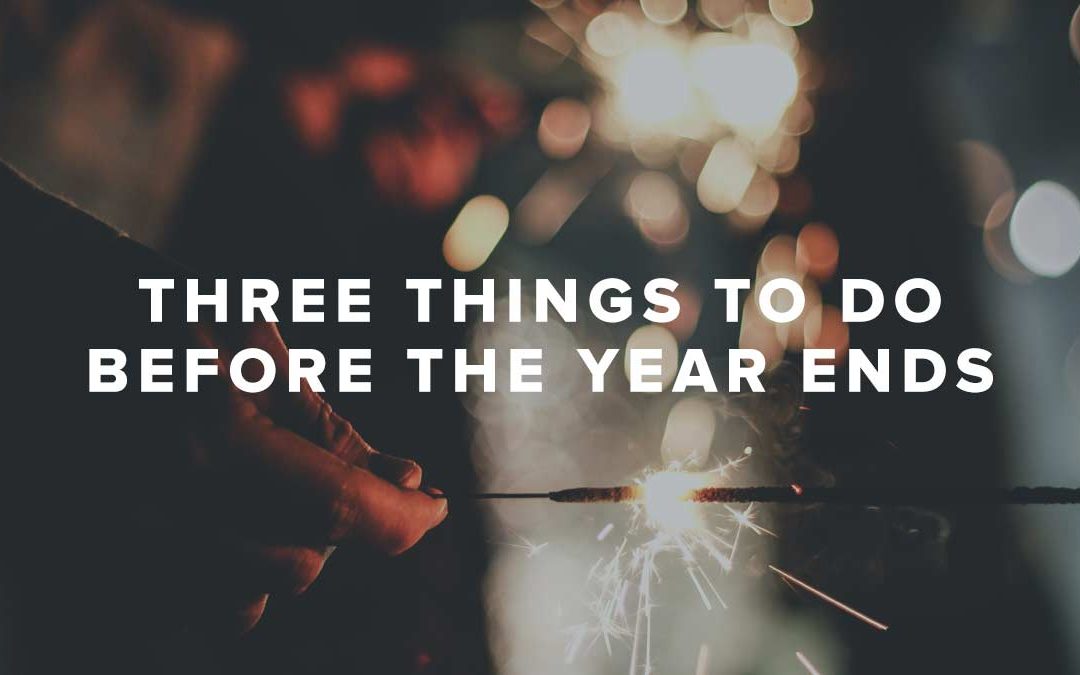 Pastor Rusty George - Three Things to Do Before the Year Ends