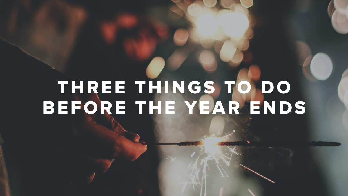 Pastor Rusty George - Three Things to Do Before the Year Ends