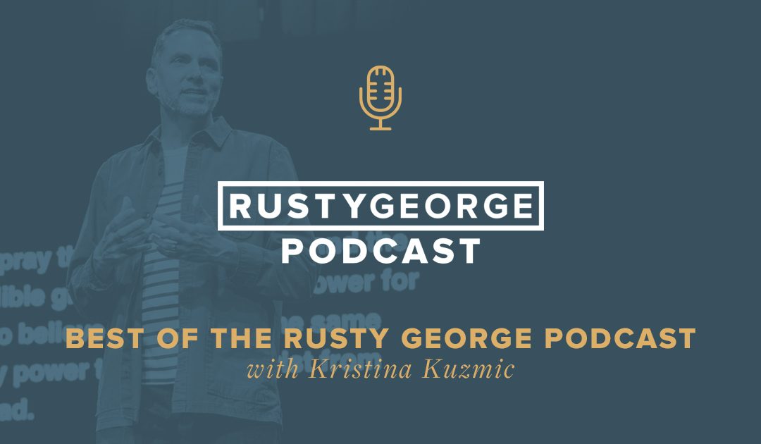 Best of the Rusty George Podcast: Kristina Kuzmic