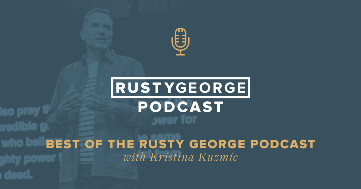 Best of the Rusty George Podcast: Kristina Kuzmic