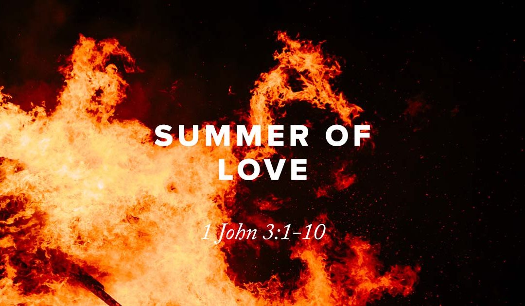 Rusty George - Summer of Love: 1 John 3:1-10