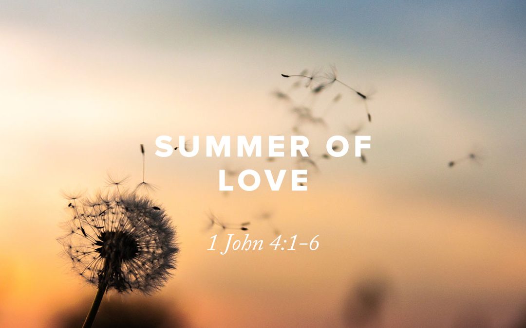 Rusty George - Summer of Love: 1 John 4:1-6