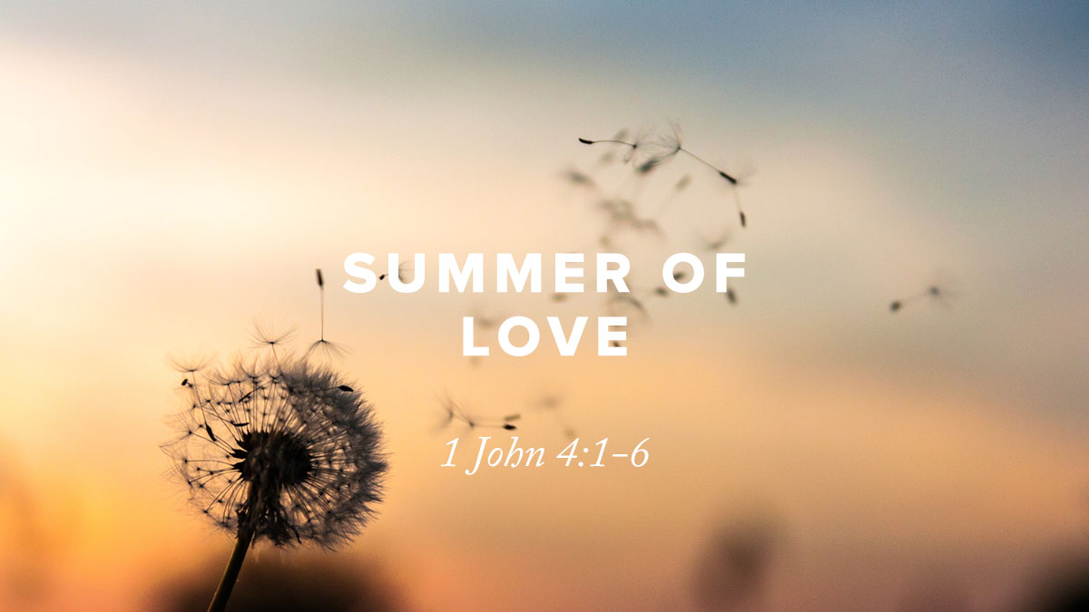 Rusty George - Summer of Love: 1 John 4:1-6