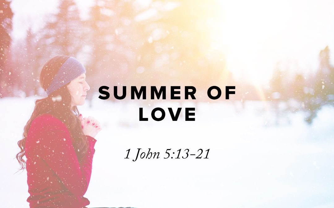 Rusty George - Summer of Love: 1 John 5:13-21