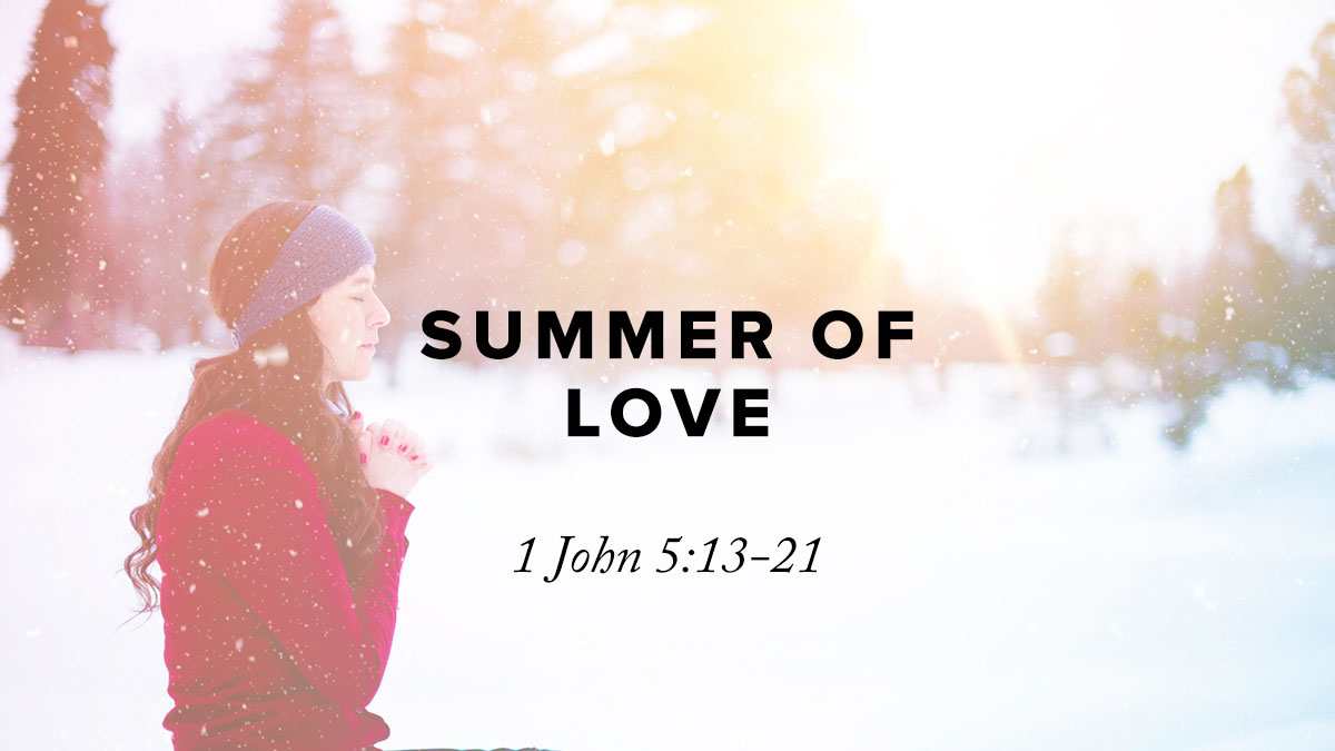 Rusty George - Summer of Love: 1 John 5:13-21