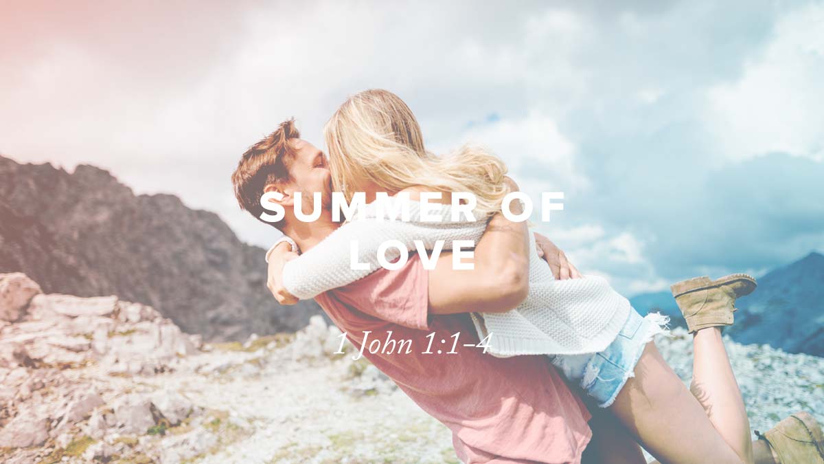 Rusty George - Summer of Love: 1 John 1:1-4