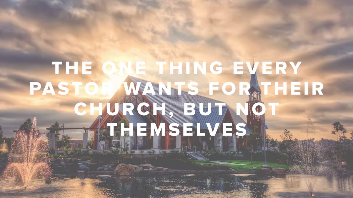 Rusty George - The One Thing Every Pastor Wants for Their Church, But Not Themselves