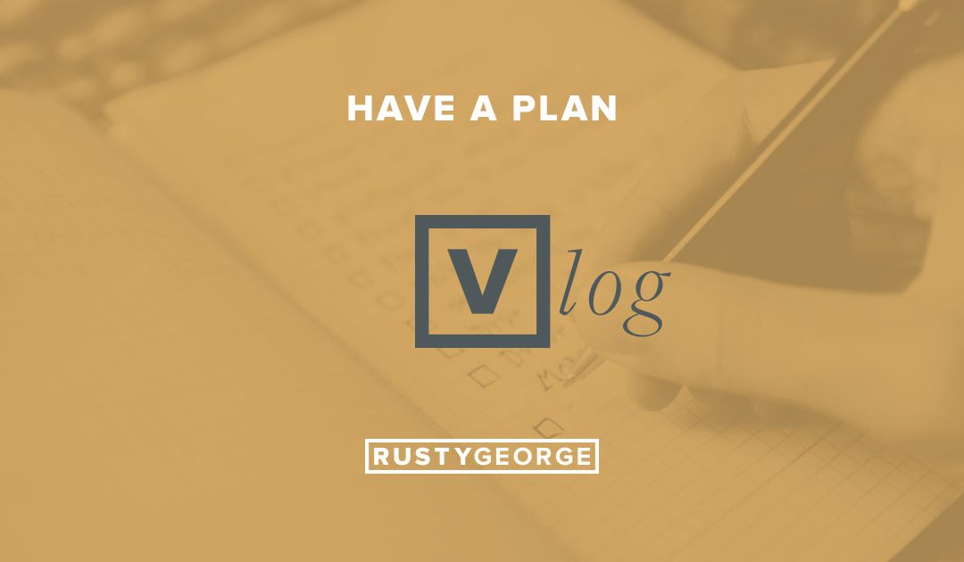 Vlog: Have A Plan