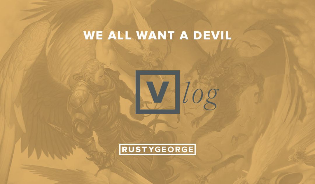 Rusty George - Vlog: We All Want A Devil